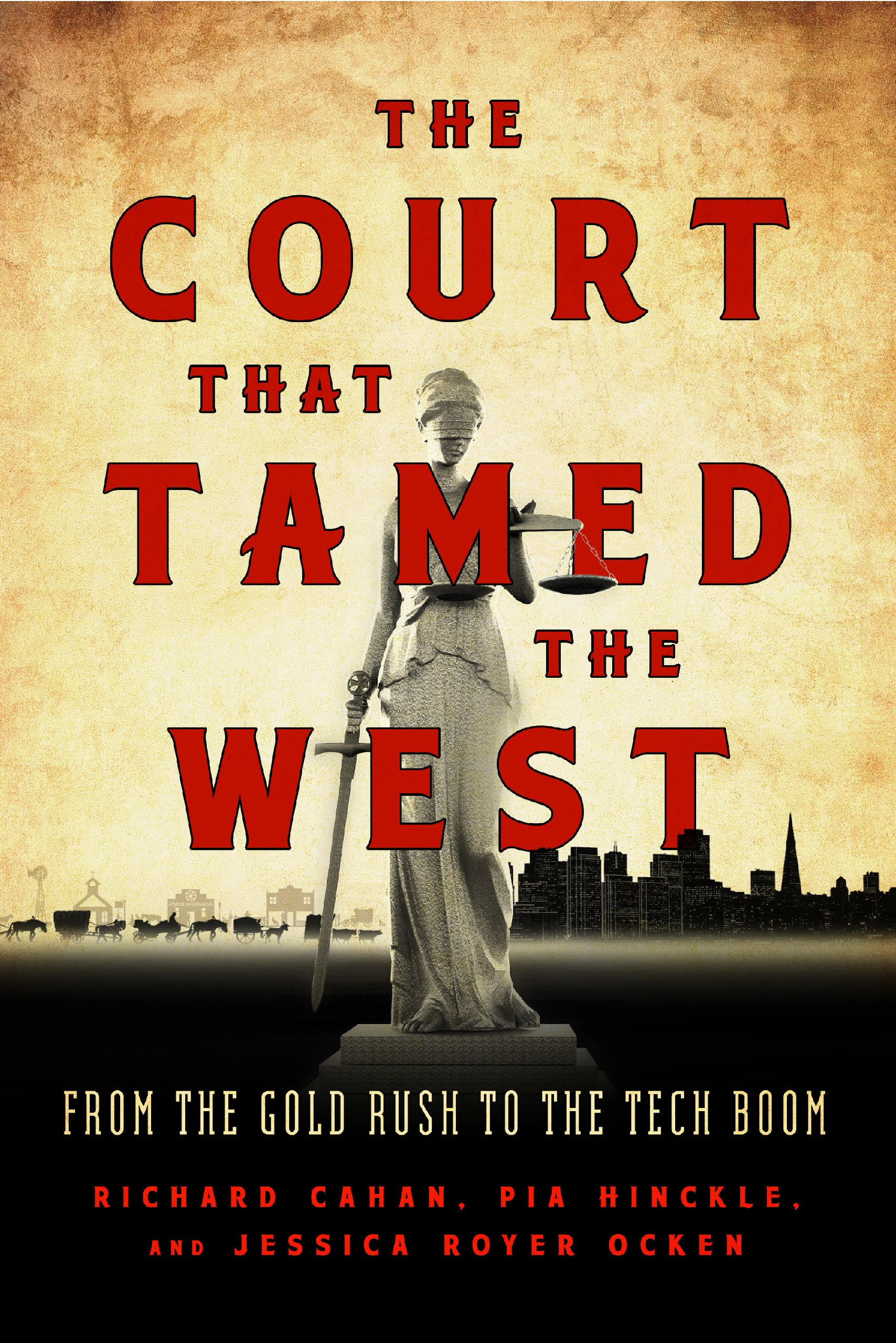 The Court That Tamed the West: From the Gold Rush to the Tech Boom