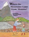Where do mountains come from, Momma?