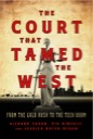 The Court That Tamed the West: From the Gold Rush to the Tech Boom